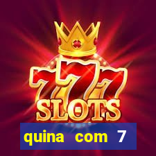 quina com 7 dezenas valor